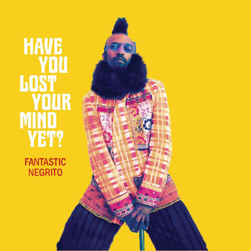 Fantastic Negrito: Have You Lost Your Mind Yet [ Vinyl ]