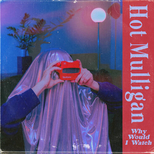 Hot Mulligan: Why Would I Watch [ Vinyl ]